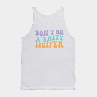 Don't be a Salty Heifer Groovy Funny Design for Farmers Cowgirls Tank Top